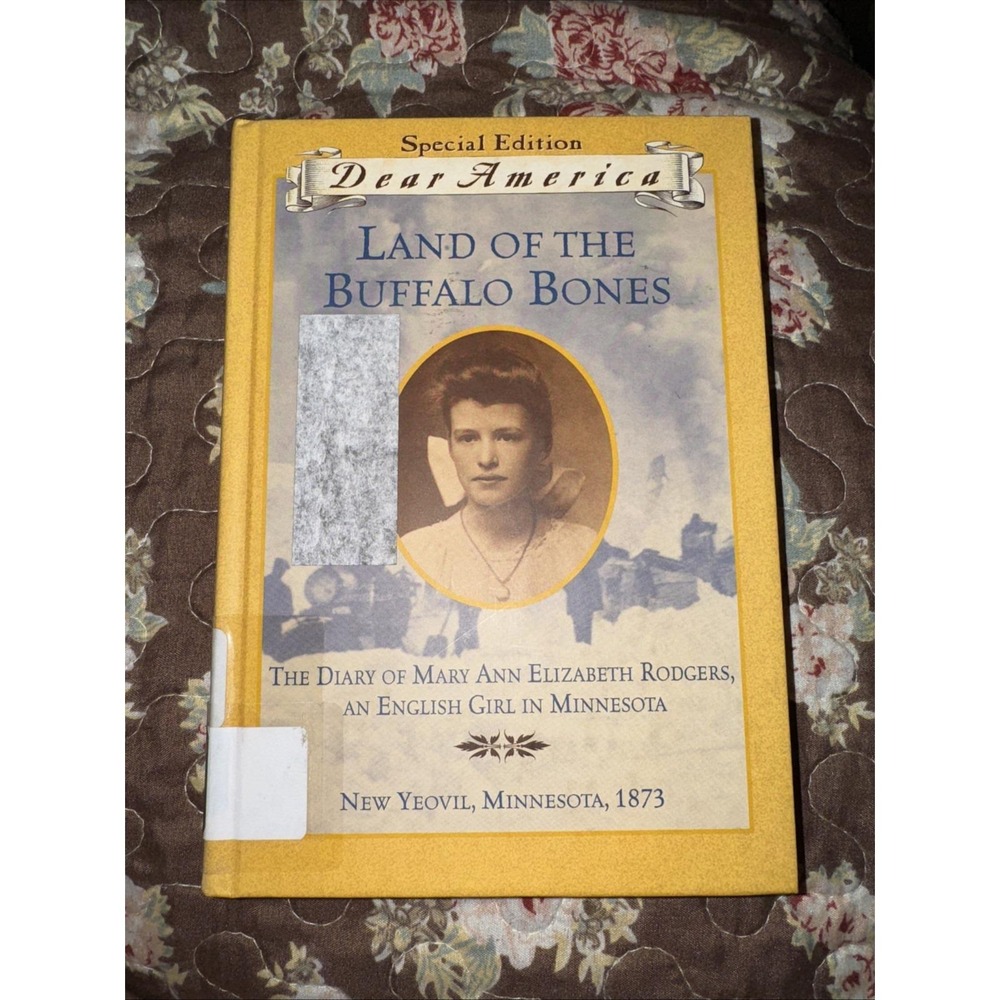 SPECIAL EDITION Dear America LAND OF THE BUFFALO BONES Diary of Mary Ann Rodgers